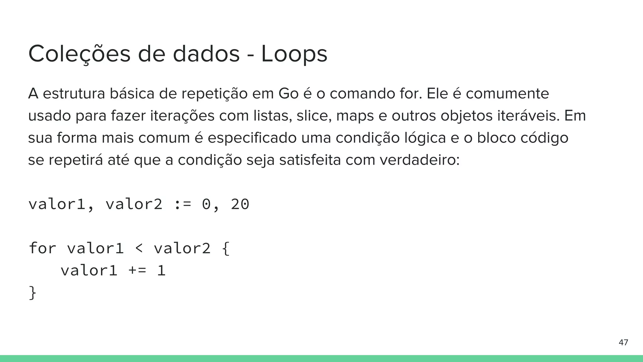 valor1, valor2 := 0, 20
for valor1 < valor2 {
valor1 += 1
}
 