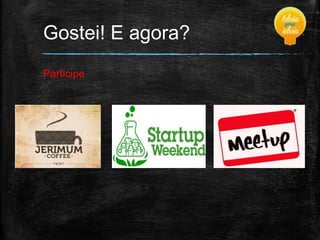 Gostei! E agora?
Participe

 