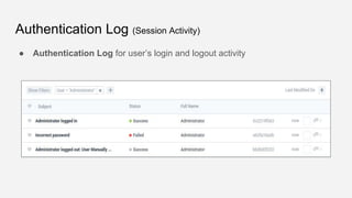 Authentication Log (Session Activity)
● Authentication Log for user’s login and logout activity
 
