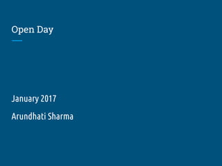 Open Day
January 2017
Arundhati Sharma
 