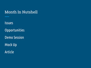 Month In Nutshell
Issues
Opportunities
Demo Session
Mock Up
Article
 