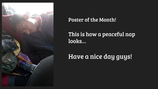 Poster of the Month!
This is how a peaceful nap
looks…
Have a nice day guys!
 