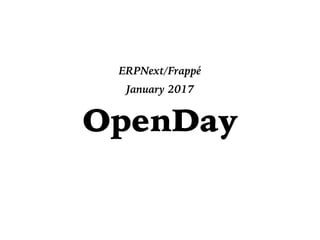 ERPNext/Frappé
January 2017
OpenDay
 