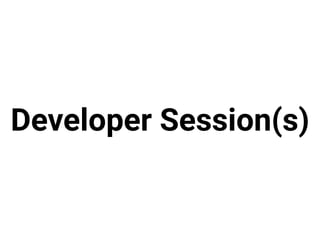 Developer Session(s)
 