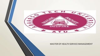 MASTER OF HEALTH SERVICE MANAGEMENT
 