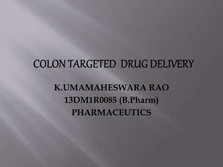 K.UMAMAHESWARA RAO
13DM1R0085 (B.Pharm)
PHARMACEUTICS
 