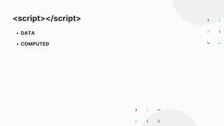 <script></script>
DATA
COMPUTED
 