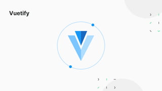 Vuetify
 