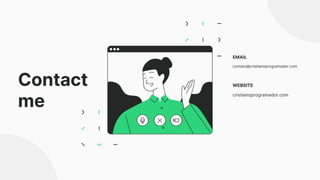 Contact
me
EMAIL
contato@cristianoprogramador.com
WEBSITE
cristianoprogramador.com
 