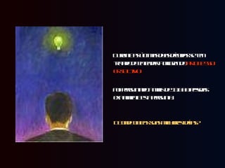 Durante as últimas duas décadas se tem tratado de entender a origem do  PROCESSO CRIATIVO. Foi perguntado a mais de 10.000 pessoas exatamente esta pergunta: De onde obtens suas melhores idéias?   