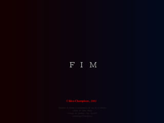 © Idea Champions, 2003   F  I  M Reedición de formato e incorporación del test de la bailarina cortesía de Carlos Rangel Santiago de Querétaro, Mex. Abr.2008 [email_address] 