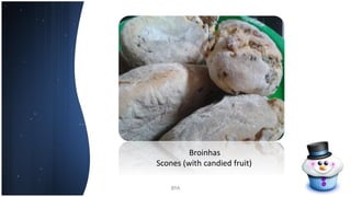8ºA
Broinhas
Scones (with candied fruit)
 