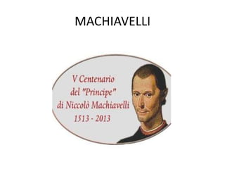MACHIAVELLI
 
