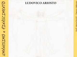 LUDOVICO ARIOSTO
 