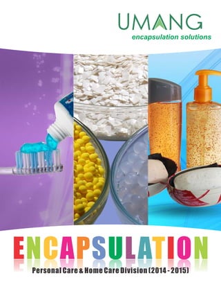 ENCAPSULATIONENCAPSULATIONPersonal Care & Home Care Division (2014 - 2015)
encapsulation solutions
 