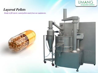 Layered Pellets
Ready to fill enteric coated pellets made from our equipments.
 
