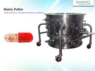 Matrix Pellets
Ready to fill enteric coated pellets made from our equipments.
 