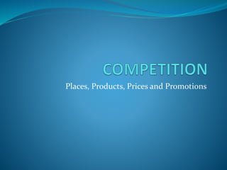 Places, Products, Prices and Promotions
 