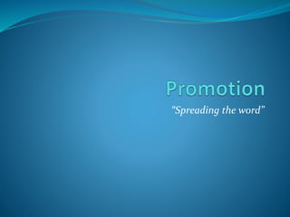 “Spreading the word”
 