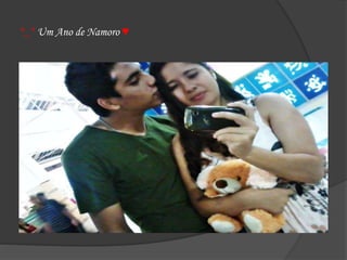 *_* Um Ano de Namoro ♥
 