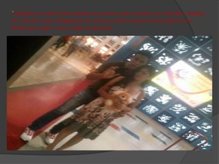 ‘Obrigada por cuidar de mim quando estou doente, pelos conselhos, por cada beijo, obrigada
por cada Eu te Amo, Obrigada por me abraçar e chorar comigo nas horas dificeis e me
lembrar que sempre estará comigo me apoiando’
 