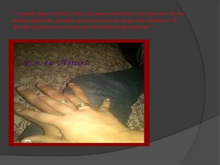 ‘’ E quando chegou no final do culto, você apertou minha mão e piscou para mim. Por um
momento fiquei triste pensando que nunca mais iria te ver, que seria a última vez ...
Mas não se passava em nossa mente que Deus tinha um plano para nós’’
 