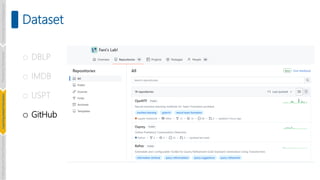 Dataset
o DBLP
o IMDB
o USPT
o GitHub
Introduction
and
Background
Pioneering
Techniques
Learning-based
Heuristics
Challenges
and
New
Perspectives
 
