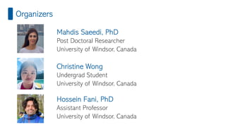 Mahdis Saeedi, PhD
Post Doctoral Researcher
University of Windsor, Canada
Hossein Fani, PhD
Assistant Professor
University of Windsor, Canada
Christine Wong
Undergrad Student
University of Windsor, Canada
Organizers
 