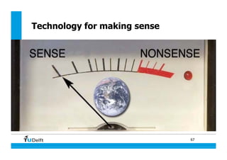 67
Technology for making sense
 