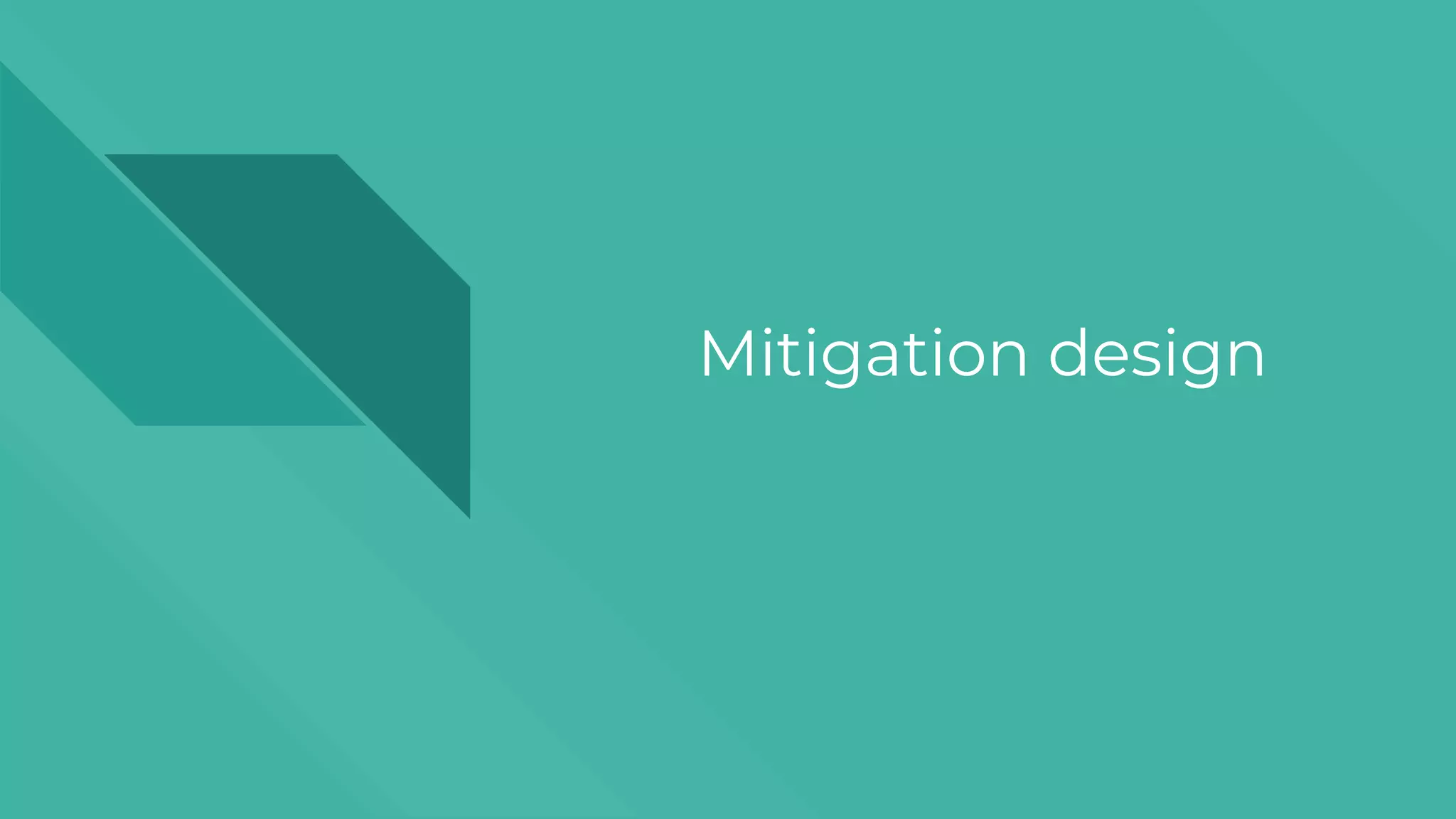 Mitigation design
 