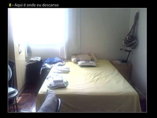 8 - Aqui é onde eu descanso