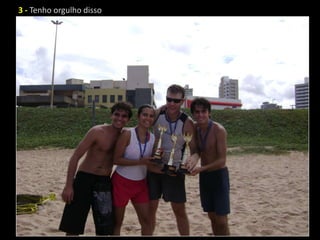 3 - Tenho orgulho disso