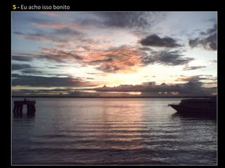 5 - Eu acho isso bonito