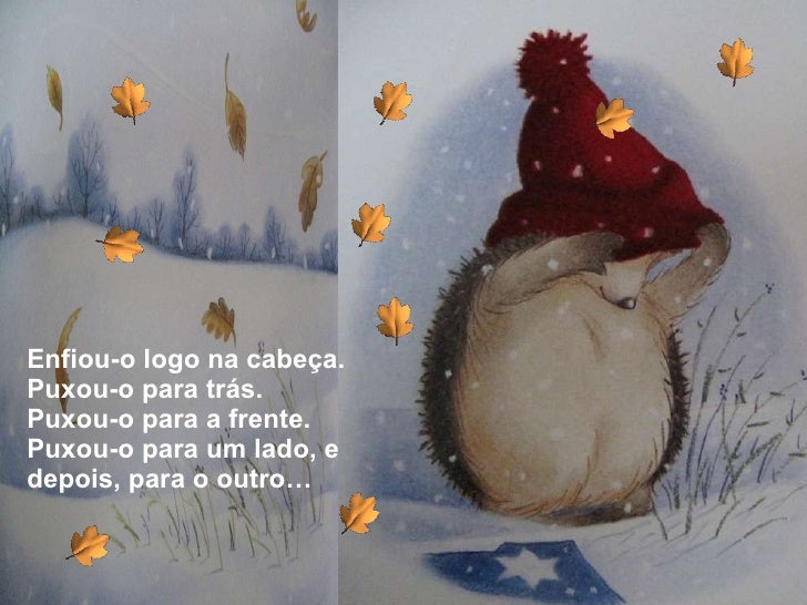 <ul><li>Enfiou-o logo na cabeça.  </li></ul><ul><li>Puxou-o para trás. </li></ul><ul><li>Puxou-o para a frente. </li></ul>...