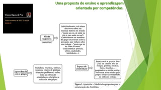Uma proposta de ensino e aprendizagem
orientada por competências.

 