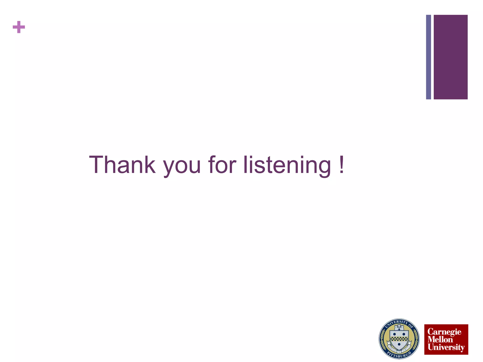 +
Thank you for listening !
 