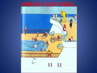AMPLIE A SUA VISÃO...
