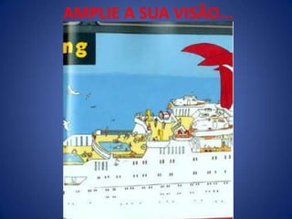 AMPLIE A SUA VISÃO...