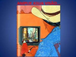 AMPLIE ASUA VISÃO...