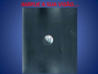 AMPLIE A SUA VISÃO...