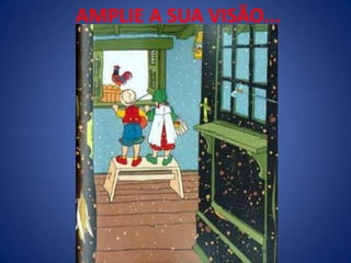 AMPLIE A SUA VISÃO...