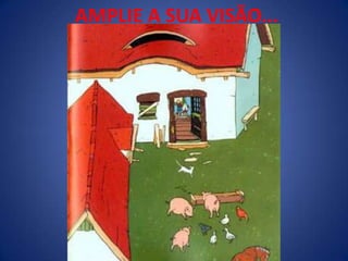 AMPLIE A SUA VISÃO...