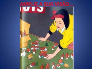 AMPLIE A SUA VISÃO...