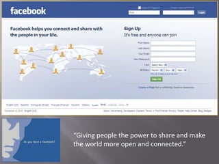 Giving people the power to share and make
the world more open and connected.
 