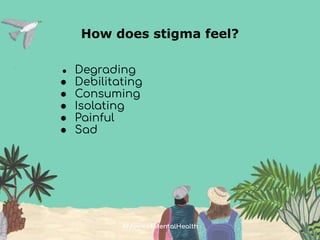 How does stigma feel?
#Movies4MentalHealth
● Degrading
● Debilitating
● Consuming
● Isolating
● Painful
● Sad
 