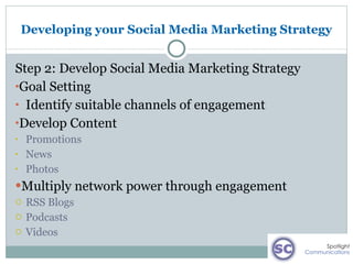 Developing your Social Media Marketing Strategy <ul><li>Step 2: Develop Social Media Marketing Strategy </li></ul><ul><li>...