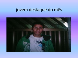 jovem destaque do mês
