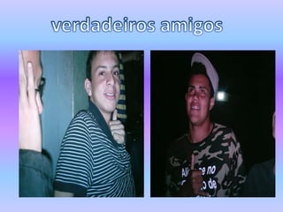  verdadeiros amigos
