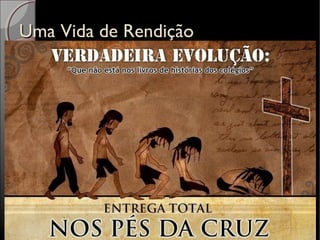 Uma Vida de RendiçãoUma Vida de Rendição
 