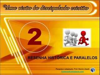 2<br />RESENHA HISTÓRICA E PARALELOS<br />Pesquisa e adaptação: Prof. Ramón Zazatt<br />homerzatt.blogspot.com<br />